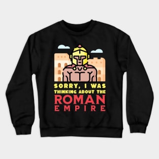 Thinking About The Roman Empire Crewneck Sweatshirt